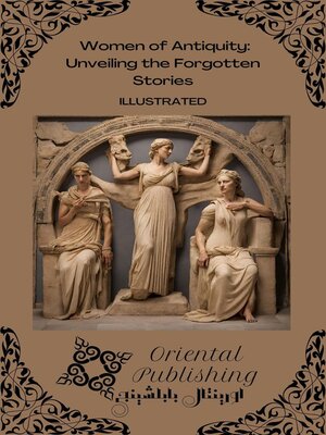 cover image of A Women of Antiquity Unveiling the Forgotten Stories